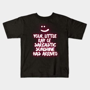 Pink Neon "Your little ray of sarcastic sunshine has arrived" Kids T-Shirt